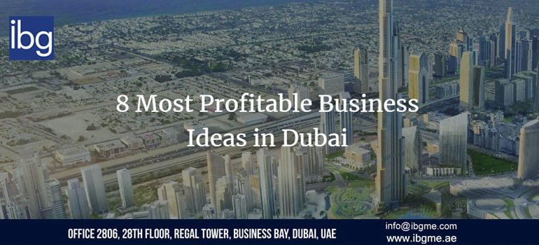 8 Most Profitable Business Ideas in Dubai