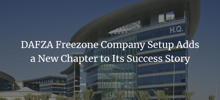 DAFZA Freezone Company Setup Adds a New Chapter to Its Success Story