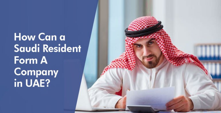 How Can a Saudi Arabia Resident Form a Company in UAE?