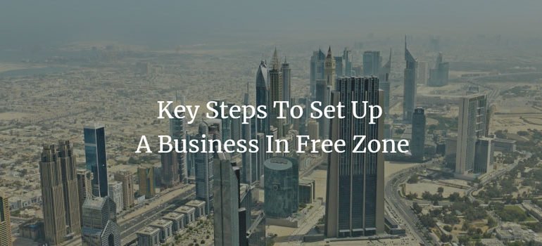 Key Steps to Set up a Business in Free Zone