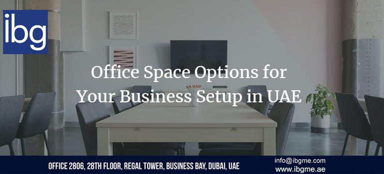 Office Space Options for Your Business Setup in UAE
