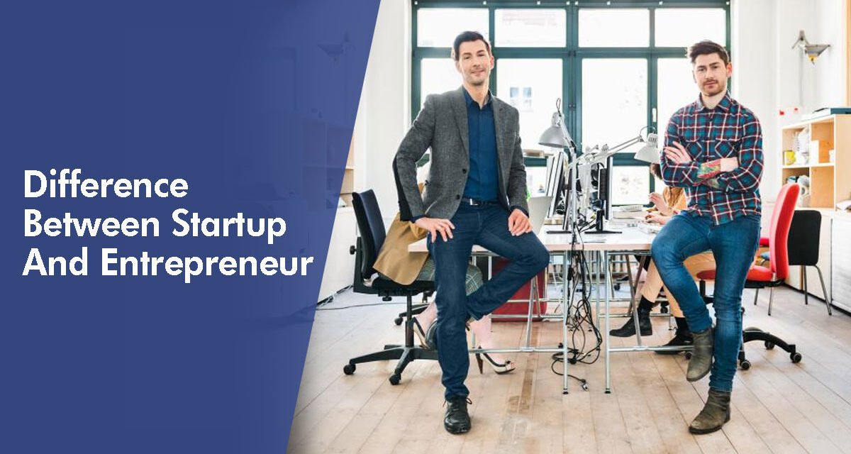 Difference Between Startup and Entrepreneur?
