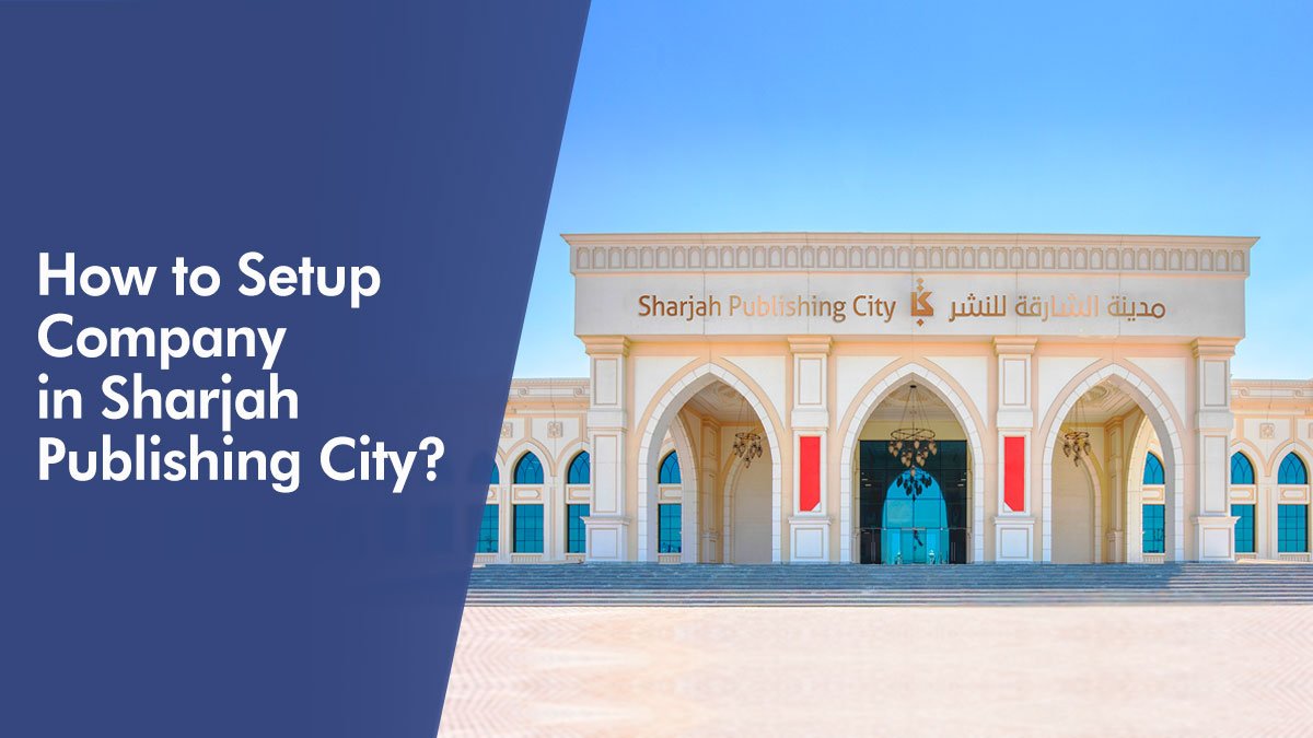 How to Setup Company in Sharjah Publishing City?