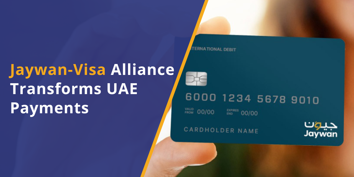 Jaywan-Visa Partnership: A Milestone in UAE’s Digital Payment Evolution