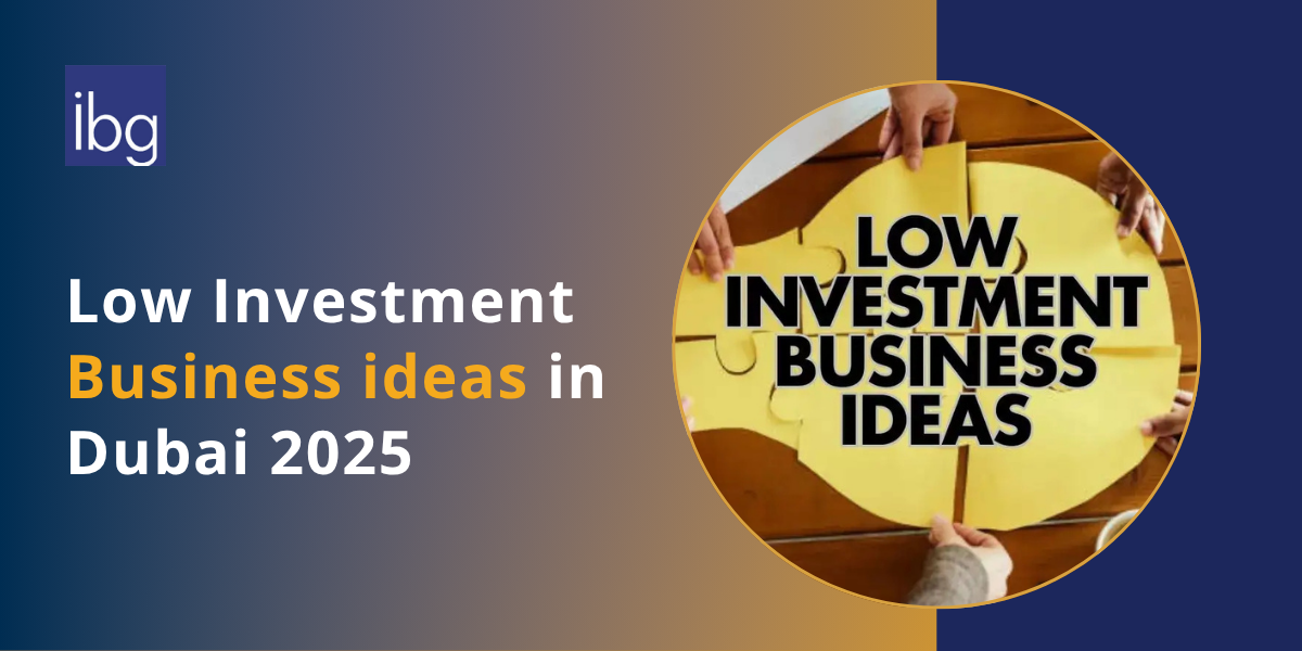 Low Investment Business Ideas in Dubai for 2025