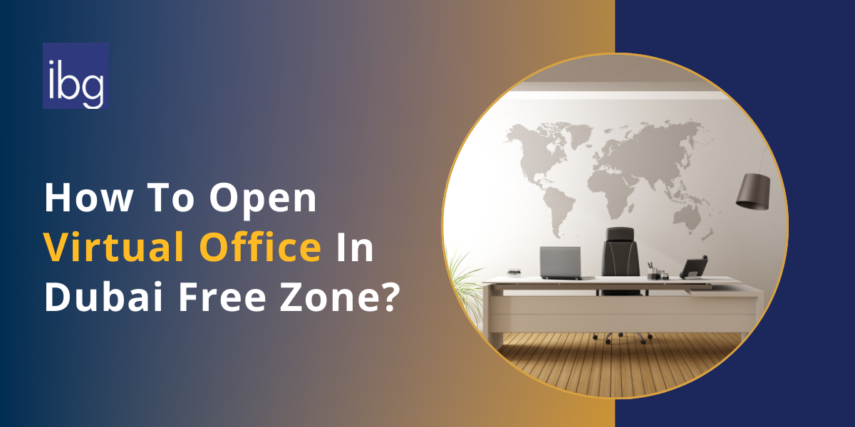 How-To-Open-Virtual-Office-In-Dubai-Free-Zone
