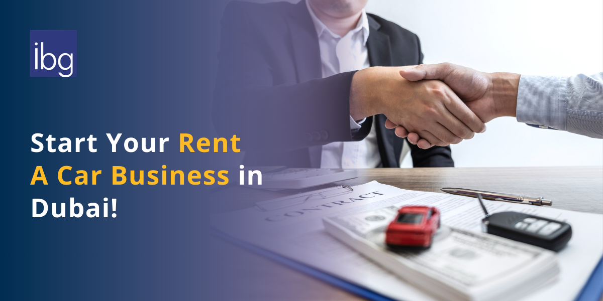 Start a Car Rental Business in Dubai, UAE: Rent a Car Business Setup Guide